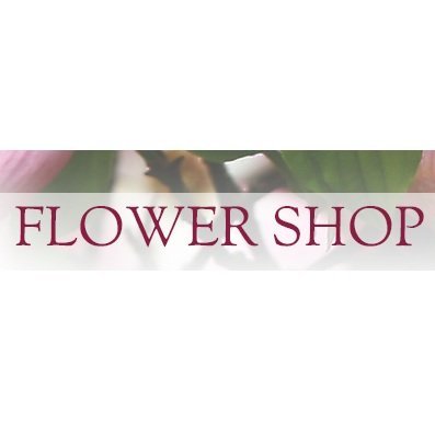 FLOWER SHOP