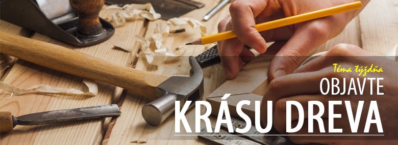 Objavte krásu dreva